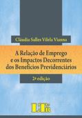 Ler A Relação De Emprego E Os Impactos Decorrentes Dos Benefícios Previdenciários, do autor Cláudia Salles Vilela Vianna Ler A Relação De Emprego E Os Impactos Decorrentes Dos Benefícios Previdenciários, do autor Cláudia Salles Vilela Vianna