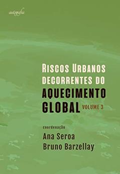 Riscos urbanos decorrentes do aquecimento global, do autor Ana Seroa; Bruno Barzellay
