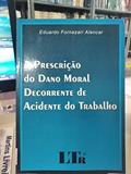 Ler A Prescrição do Dano Moral Decorrente de Acidente do Trabalho, do autor Eduardo F. Alencar