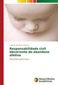 Ler Responsabilidade civil decorrente do abandono afetivo: Relações parentais, do autor Ludmila Anaquim Linhares