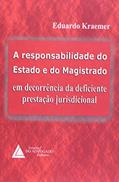 Ler A Responsabilidade Do Estado E Do Magistrado: Em Decorrência Da Deficiente Prestação Jurisdicional, do autor Eduardo Kraemer