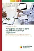 Ler A disciplina jurídica do dano decorrente de erro de diagnóstico: Uma análise técnico-jurídica do problema, do autor Carlos Victor Silva Paixão Ler A disciplina jurídica do dano decorrente de erro de diagnóstico: Uma análise técnico-jurídica do problema, do autor Carlos Victor Silva Paixão