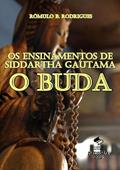 Ler Os Ensinamentos de Siddartha Gautama, o Buda, do autor Rômulo B. Rodrigues