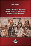 Ler Aprendizagem da docência e as relações estabelecidas no estágio em matemática, do autor Patrícia Perlin
