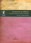 Ler As Psicoses na Infância: o Corpo sem a Ajuda de um Discurso Estabelecido, do autor Suzana Faleiro Barroso