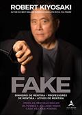 Ler Fake: Dinheiro de mentira, professores de mentira, ativos de mentira. Como as mentiras deixam os pobres e a classe média cada vez mais pobres, do autor Robert Kiyosaki