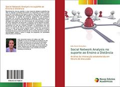 Social Network Analysis no suporte ao Ensino a Distância: Análise da interacção estabelecida em fóruns de discussão, do autor João Nuno Gonçalves