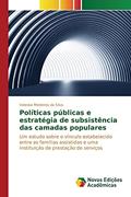 Ler Políticas públicas e estratégia de subsistência das camadas populares: Um estudo sobre o vínculo estabelecido entre as famílias assistidas e uma instituição de prestação de serviços, do autor Medeiros da Silva Valeska