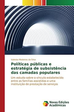 Políticas públicas e estratégia de subsistência das camadas populares: Um estudo sobre o vínculo estabelecido entre as famílias assistidas e uma instituição de prestação de serviços, do autor Medeiros da Silva Valeska