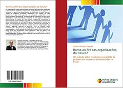 Rumo ao RH das organizações do futuro?: Um estudo sobre mudanças na gestão de pessoas em empresas estabelecidas no Brasil, do autor Luciano Henrique Trindade