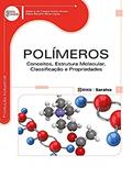 Ler Polímeros: Conceitos, estrutura molecular, classificação e propriedades, do autor Edilene de Cássia Dutra Nunes e Fábio Renato Silva Lopes