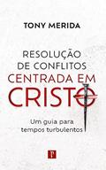 Ler RESOLUÇÃO DE CONFLITOS CENTRADA EM CRISTO: UM GUIA PARA TEMPOS TURBULENTOS, do autor TONY MERIDA Ler RESOLUÇÃO DE CONFLITOS CENTRADA EM CRISTO: UM GUIA PARA TEMPOS TURBULENTOS, do autor TONY MERIDA