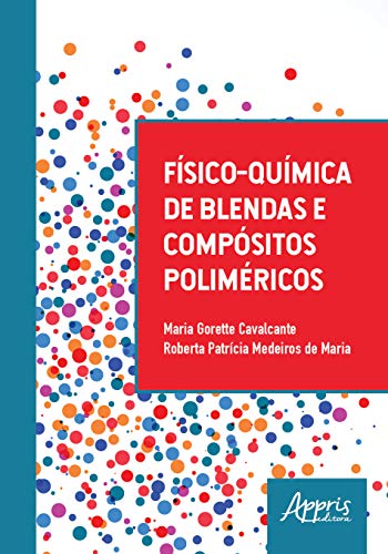 Ler Físico-química de blendas e compósitos poliméricos, do autor Maria Gorette Cavalcante Ler Físico-química de blendas e compósitos poliméricos, do autor Maria Gorette Cavalcante