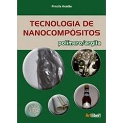 Tecnologia de Nano compósitos - Polímero/Argila, do autor Priscila Anadao