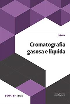 Cromatografia Gasosa e Líquida, do autor Kerley Cristiane; Victorio Romão