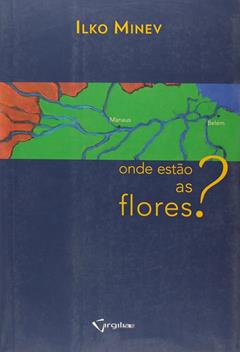 Onde Estão As Flores?, do autor Ilko Minev