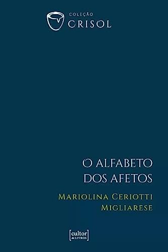 Ler O Alfabeto dos Afetos, do autor MARIOLINA CERIOTTTI MIGLIARESE Ler O Alfabeto dos Afetos, do autor MARIOLINA CERIOTTTI MIGLIARESE