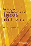 Ler Formação e rompimento dos laços afetivos, do autor John Bowlby