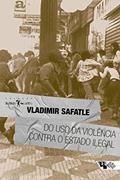 Ler Do uso da violência contra o Estado ilegal, do autor Vladimir Safatle
