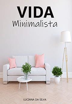 -Vida Minimalista-, do autor Luciana Da Silva