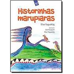 Historinhas Marupiaras, do autor Elias Yaguakag