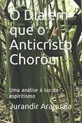 Ler O Dia em que o Anticristo Chorou: Uma análise à luz do espiritismo (Portuguese Edition), do autor Jurandir Araguaia