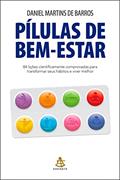 Ler Pílulas de bem-estar: 84 lições cientificamente comprovadas para transformar seus hábitos e viver melhor, do autor Daniel Martins de Barros Ler Pílulas de bem-estar: 84 lições cientificamente comprovadas para transformar seus hábitos e viver melhor, do autor Daniel Martins de Barros