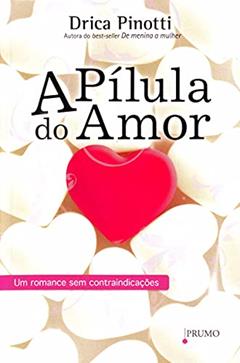 A Pílula do Amor, do autor Drica Pinotti