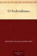 Ler O Federalismo, do autor Sebastião de Magalhães Lima Ler O Federalismo, do autor Sebastião de Magalhães Lima