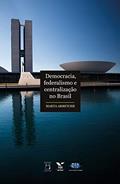 Ler Democracia, federalismo e centralização no Brasil, do autor Marta Arretche