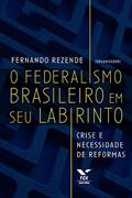 Ler O federalismo brasileiro em seu labirinto: crise e necessidade de reformas, do autor Fernando Rezende