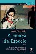 Ler A fêmea da espécie (Coleção Negra), do autor Joyce Carol Oates Ler A fêmea da espécie (Coleção Negra), do autor Joyce Carol Oates