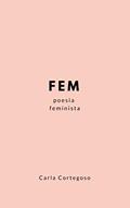 Ler FEM: Poesia Feminista, do autor Carla Cortegoso
