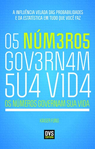Ler Os Números Governam Sua Vida: A Influência Velada das Probabilidades e da Estatística em Tudo o Que Você Faz, do autor Kaiser Fung Ler Os Números Governam Sua Vida: A Influência Velada das Probabilidades e da Estatística em Tudo o Que Você Faz, do autor Kaiser Fung
