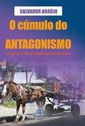 Ler O cúmulo do antagonismo: a luta pelo fim da tração animal no Brasil, do autor José Salvador Pereira Araújo
