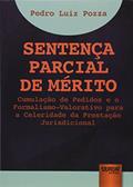 Ler Sentença Parcial de Mérito - Cumulação de Pedidos e o Formalismo-Valorativo para a Celeridade da Prestação Jurisdicional, do autor Pedro Luiz Pozza