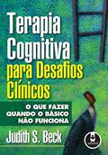 Ler Terapia Cognitiva para Desafios Clínicos: O que Fazer Quando o Básico Não Funciona, do autor Judith Beck