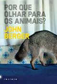 Ler Por Que Olhar Para os Animais?, do autor John Berger