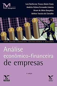 Análise econômico-financeira de empresas (FGV Management), do autor Luiz Guilherme Tinoco Costa; Aboim; Andréia Fátima Fernandes Limeira; Hiram de Melo Gonçalves; Ueliton Tarcisio de Carvalho