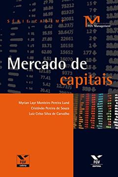 Mercado de capitais (FGV Management), do autor Myrian Layr Monteiro Pereira Lund; Cristóvão Pereira de Souza; Luiz Celso Silva de Carvalho