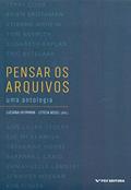 Ler Pensar Os Arquivos: Uma Antologia Ed.1, do autor Luciana Quillet Heymann; Letícia Nedel