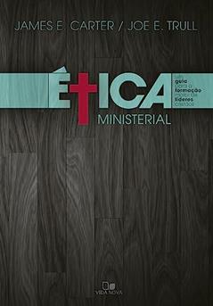 ética Ministerial, do autor James E. Carter - Joe E. Trull