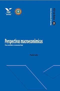 Perspectivas macroeconômicas: para entender a economia hoje (FGV de Bolso), do autor Paulo Gala