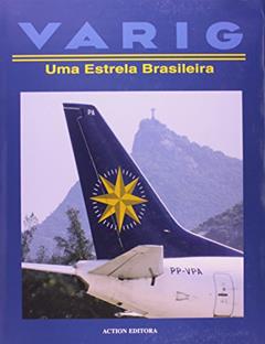 Varig. Uma Estrela Brasileira, do autor Jackson Flores Jr.