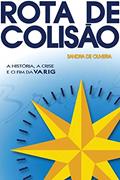Ler Rota de Colisão. A História, a Crise e o Fim da Varig, do autor Sandra de Oliveira Campos Ler Rota de Colisão. A História, a Crise e o Fim da Varig, do autor Sandra de Oliveira Campos