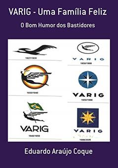 Varig - Uma Família Feliz, do autor Eduardo Araújo Coque
