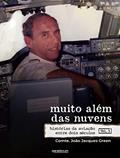 Ler Muito além das nuvens: Histórias da aviação entre dois séculos - Volume 3, do autor João Jacques Green