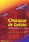 Ler Choque de Gestao - do Voo 1907 ao Apagao Aereo no Brasil - 1, do autor Farias Neto Ler Choque de Gestao - do Voo 1907 ao Apagao Aereo no Brasil - 1, do autor Farias Neto