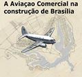 Ler A Aviação Comercial na Construção de Brasília: Homenagem aos Aeronautas, do autor CARLOS EUGÊNIO MENDES DE MORAES; MÁRIO MENDES DE MORAES FILHO