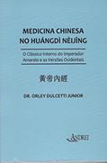 Ler Medicina Chinesa no Huángdì Néijing - O clássico interno do Imperador Amarelo e as Versões Ocidentais, do autor Dr. Orley Dulcetti Junior Ler Medicina Chinesa no Huángdì Néijing - O clássico interno do Imperador Amarelo e as Versões Ocidentais, do autor Dr. Orley Dulcetti Junior